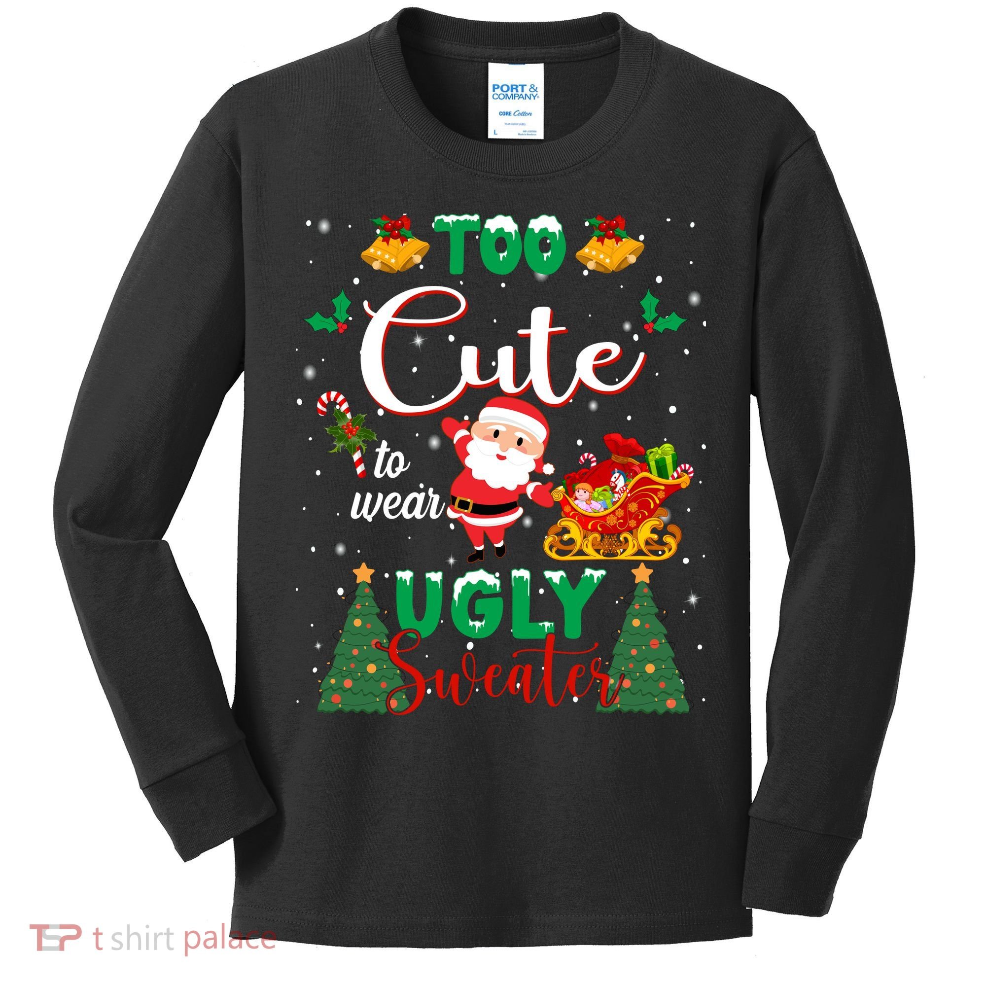 Too Cute To Wear Ugly Sweaters Christmas Kids Long Sleeve Shirt