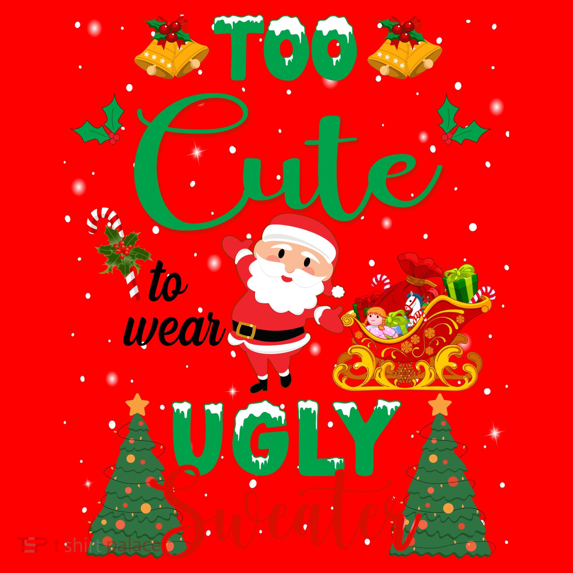 Too Cute To Wear Ugly Sweaters Christmas Santa Hat