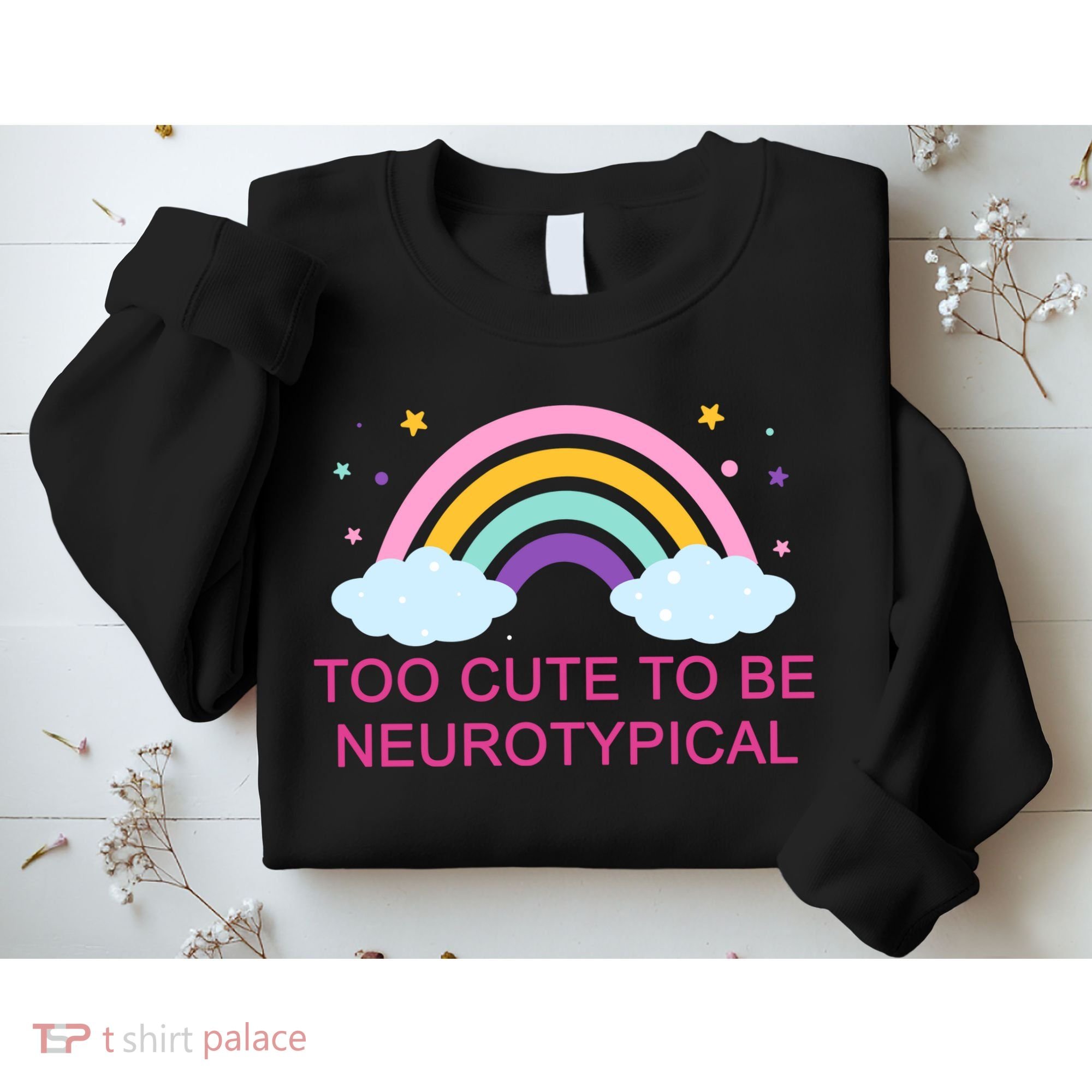 Too Cute To Be Neurotypical Rainbow Sweatshirt