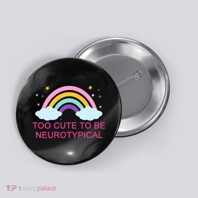 Too Cute To Be Neurotypical Rainbow Button