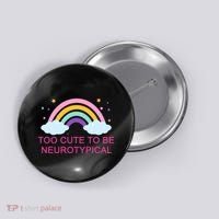 Too Cute To Be Neurotypical Rainbow Button thumb 0