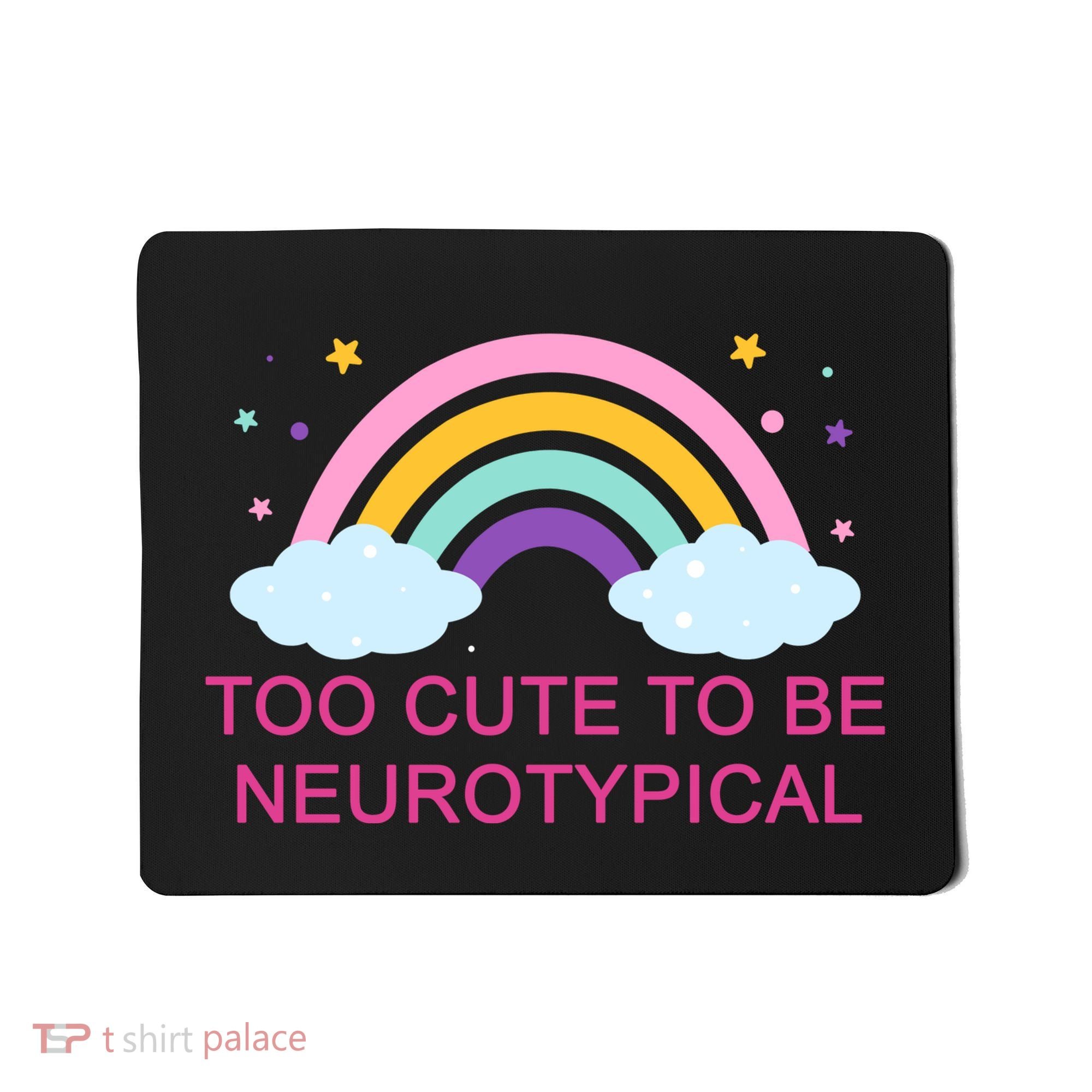 Too Cute To Be Neurotypical Rainbow Mousepad