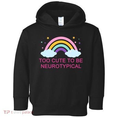 Too Cute To Be Neurotypical Rainbow Toddler Hoodie