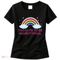 Too Cute To Be Neurotypical Rainbow Women's T-Shirt thumb 0