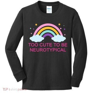 Too Cute To Be Neurotypical Rainbow Kids Long Sleeve Shirt