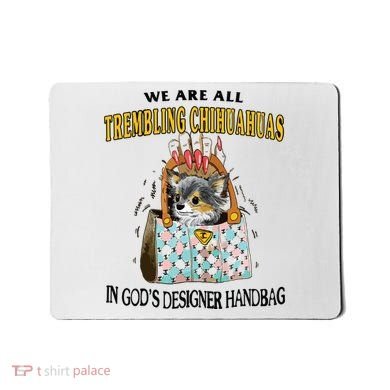 Trembling Chihuahua Mousepad