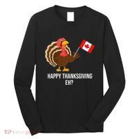 Turkey Canadian Thanksgiving Happy Thanksgiving Eh Long Sleeve Shirt thumb 0