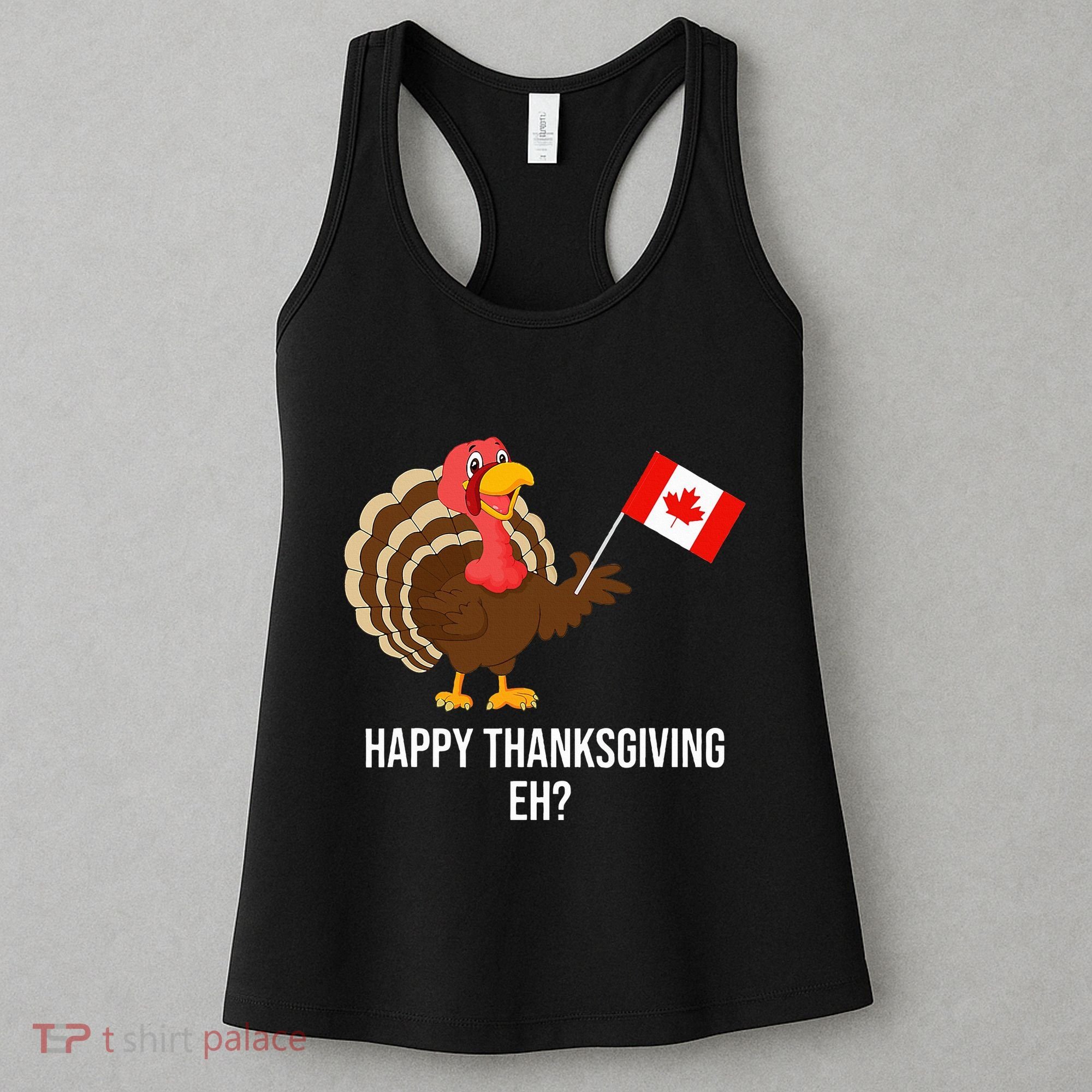 Turkey Canadian Thanksgiving Happy Thanksgiving Eh Women's Tank Top