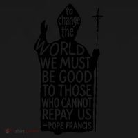 To Change The World We Must Be Good To Those Who Cannot Repay Us  Rest In Peace Pope Francis Backpack thumb 2