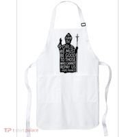 To Change The World We Must Be Good To Those Who Cannot Repay Us  Rest In Peace Pope Francis Apron thumb 0