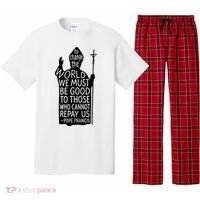 To Change The World We Must Be Good To Those Who Cannot Repay Us  Rest In Peace Pope Francis Pajama Set thumb 0
