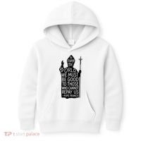 To Change The World We Must Be Good To Those Who Cannot Repay Us  Rest In Peace Pope Francis Kids Hoodie thumb 0