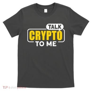 Talk Cypto To Me T-Shirt