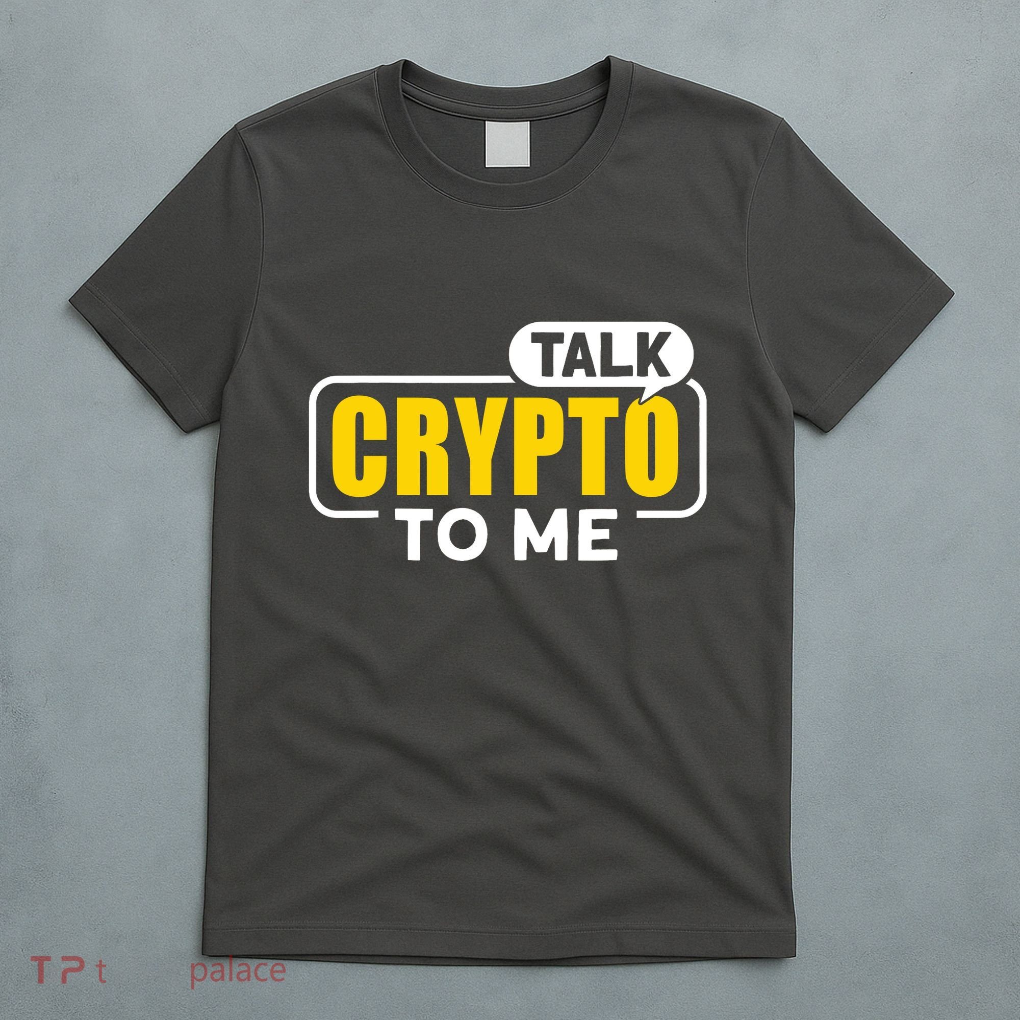 Talk Cypto To Me T-Shirt
