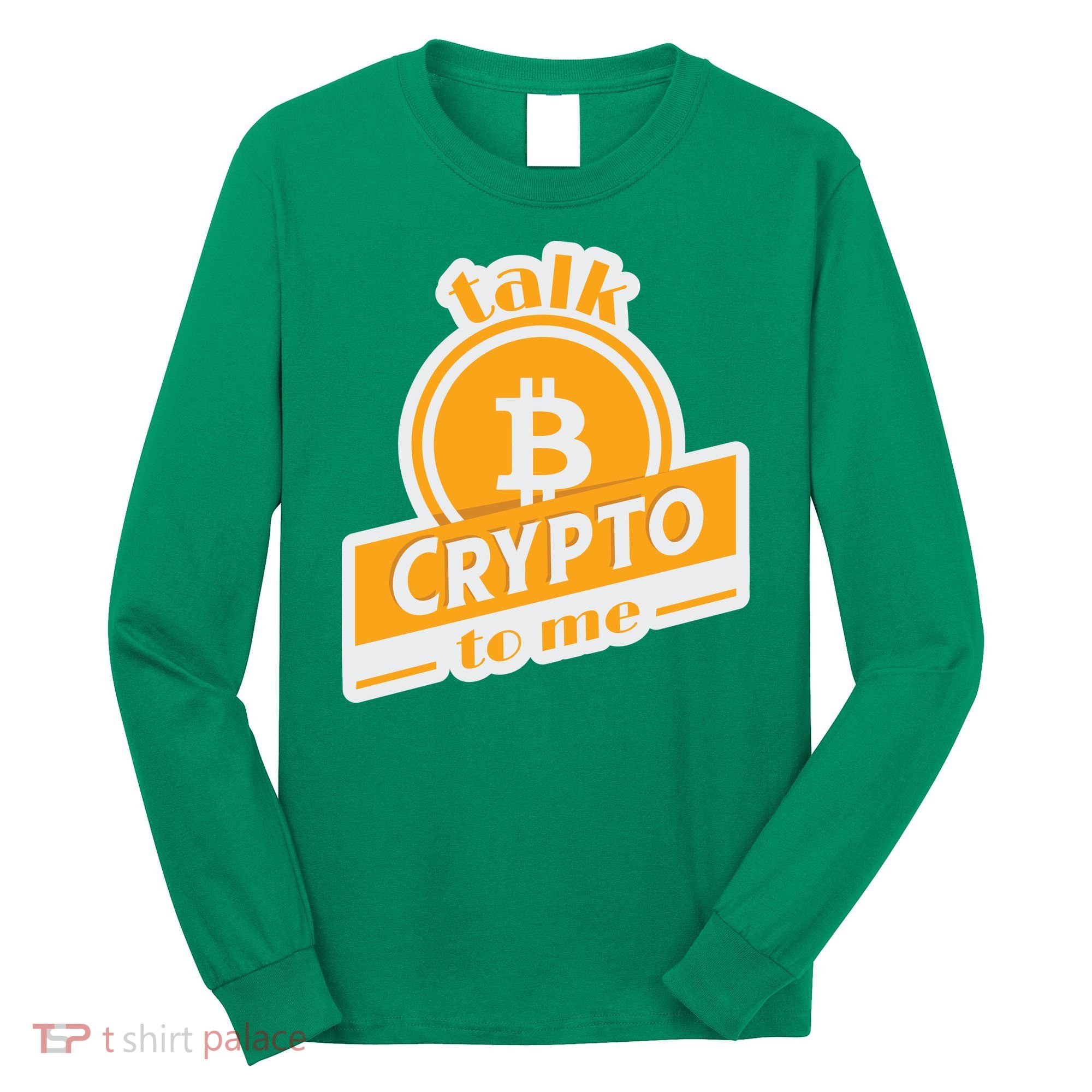Talk Crypto To Me Bitcoin Long Sleeve Shirt