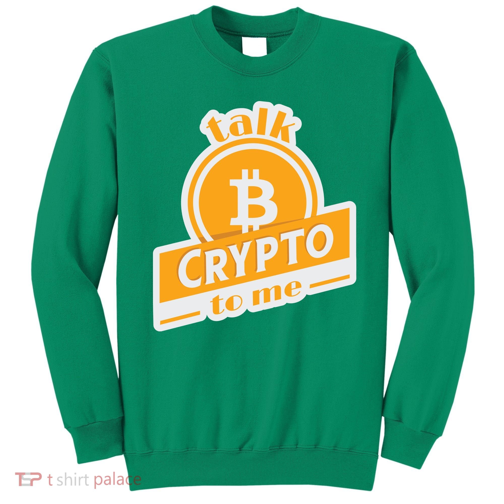 Talk Crypto To Me Bitcoin Sweatshirt