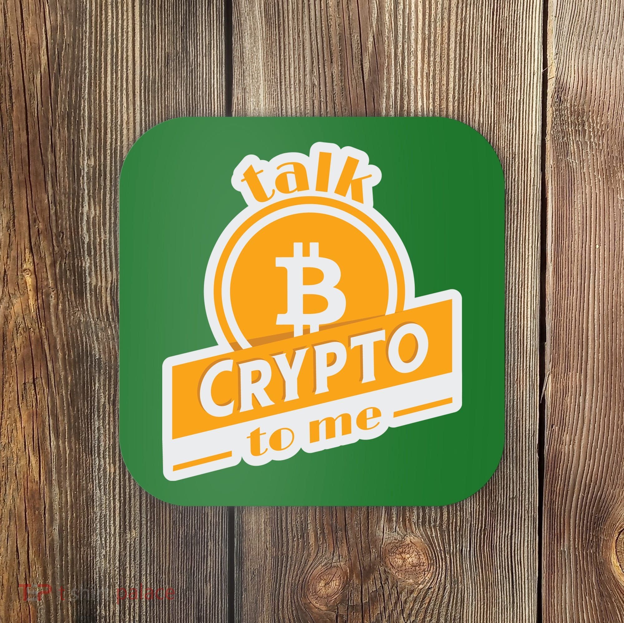 Talk Crypto To Me Bitcoin Coaster