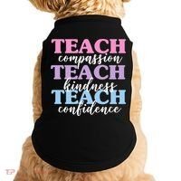 Teach Compassion Teach Kindness Teach Confidence Doggie Tank thumb 0