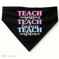 Teach Compassion Teach Kindness Teach Confidence USA-Made Doggie Bandana thumb 0
