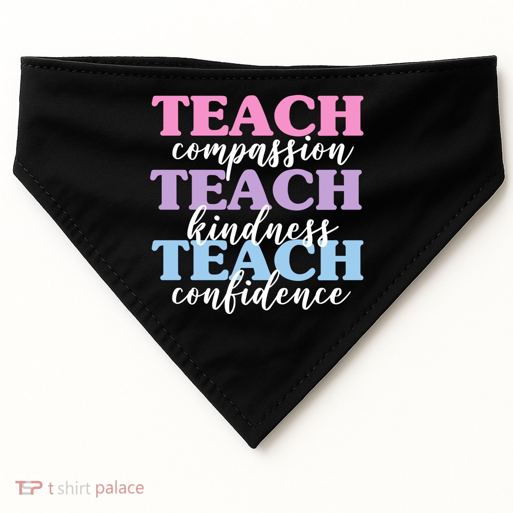 Teach Compassion Teach Kindness Teach Confidence USA-Made Doggie Bandana