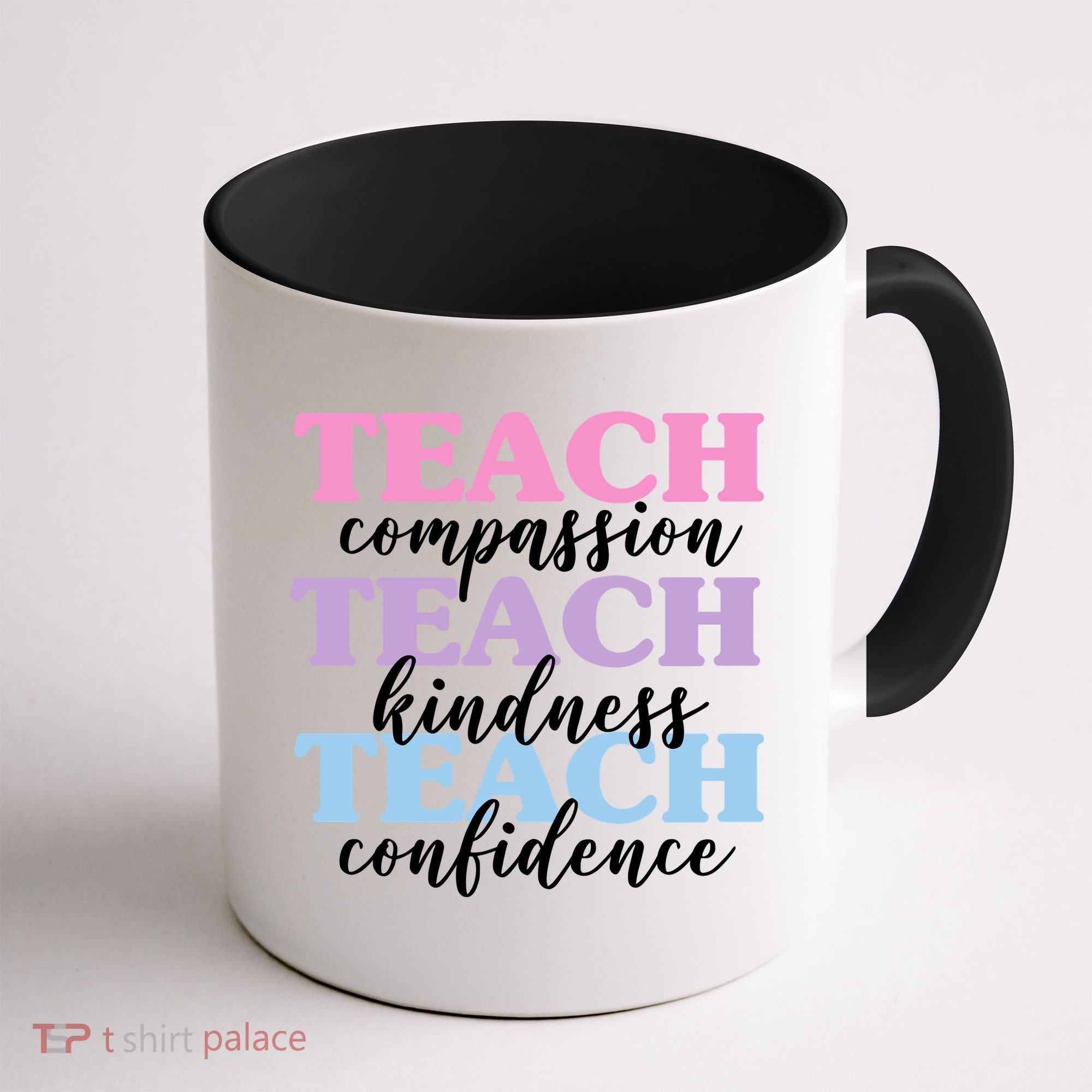 Teach Compassion Teach Kindness Teach Confidence Coffee Mug