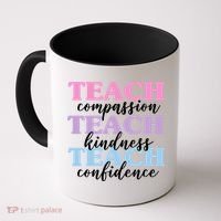 Teach Compassion Teach Kindness Teach Confidence Coffee Mug thumb 0