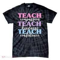 Teach Compassion Teach Kindness Teach Confidence Tie-Dye T-Shirt thumb 0
