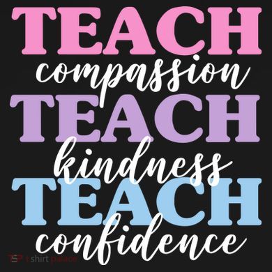 Teach Compassion Teach Kindness Teach Confidence Tie-Dye T-Shirt