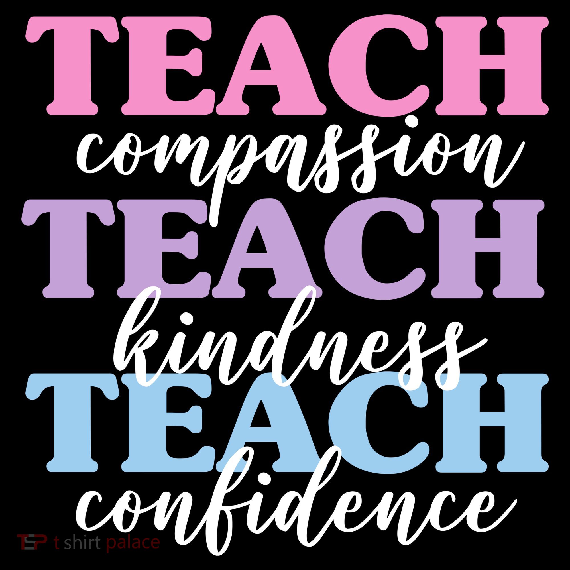 Teach Compassion Teach Kindness Teach Confidence Tie-Dye T-Shirt