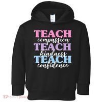 Teach Compassion Teach Kindness Teach Confidence Toddler Hoodie thumb 0