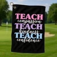 Teach Compassion Teach Kindness Teach Confidence Golf Towel thumb 1