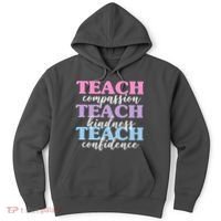 Teach Compassion Teach Kindness Teach Confidence Hoodie thumb 0
