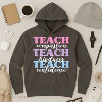 Teach Compassion Teach Kindness Teach Confidence Hoodie thumb 3