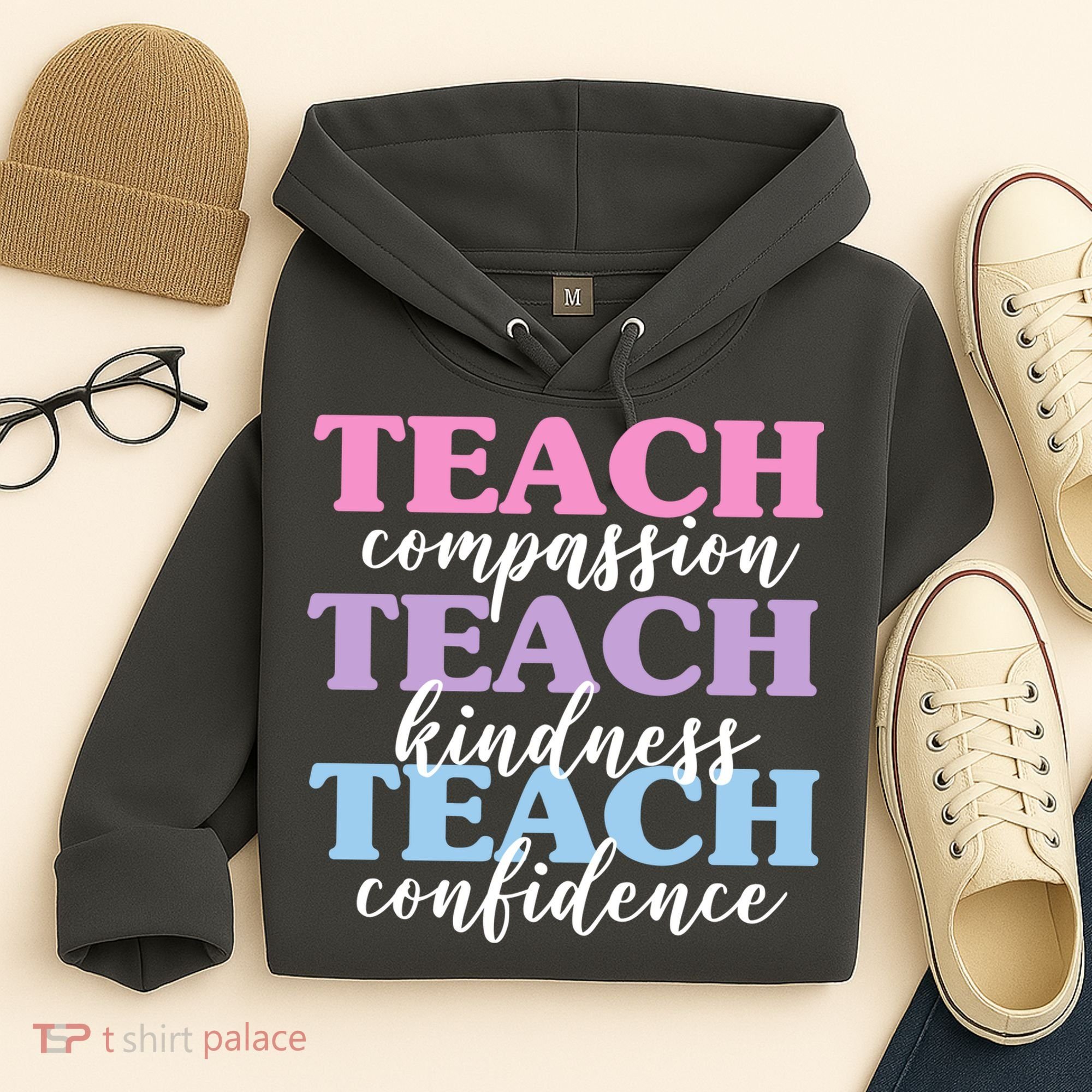 Teach Compassion Teach Kindness Teach Confidence Hoodie