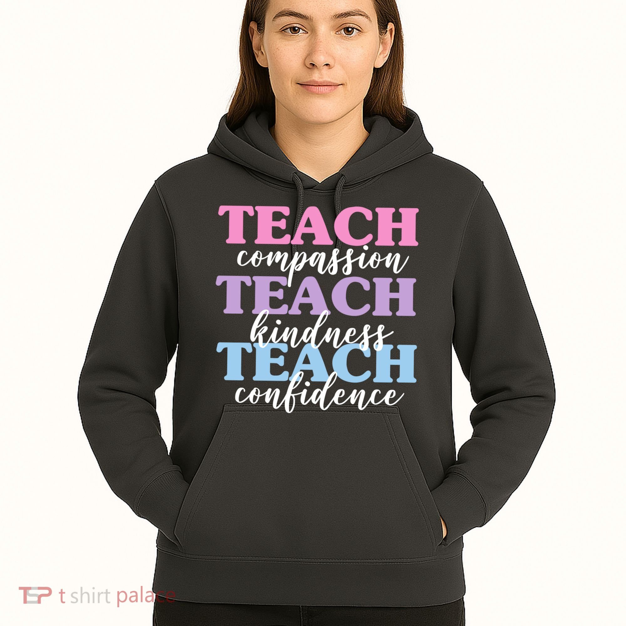 Teach Compassion Teach Kindness Teach Confidence Hoodie
