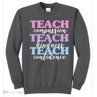 Teach Compassion Teach Kindness Teach Confidence Sweatshirt thumb 0