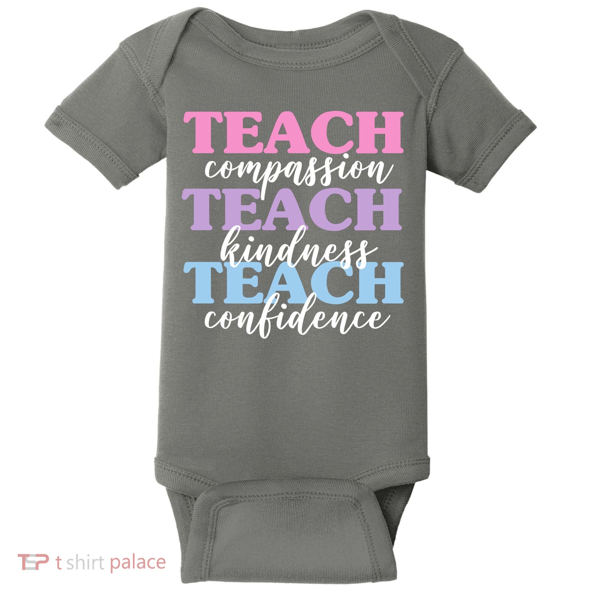 Teach Compassion Teach Kindness Teach Confidence Baby Bodysuit