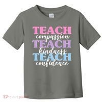 Teach Compassion Teach Kindness Teach Confidence Toddler T-Shirt thumb 0