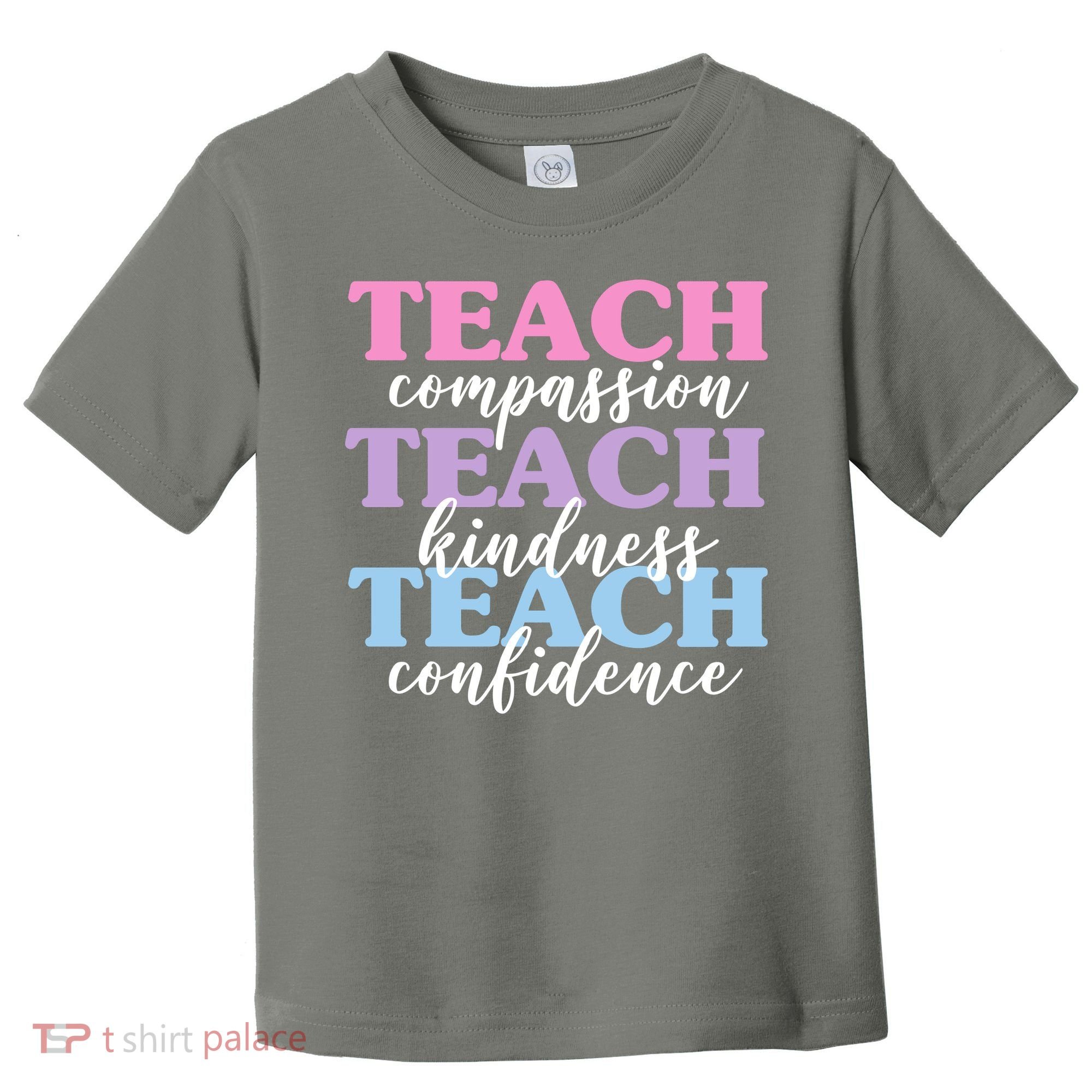 Teach Compassion Teach Kindness Teach Confidence Toddler T-Shirt