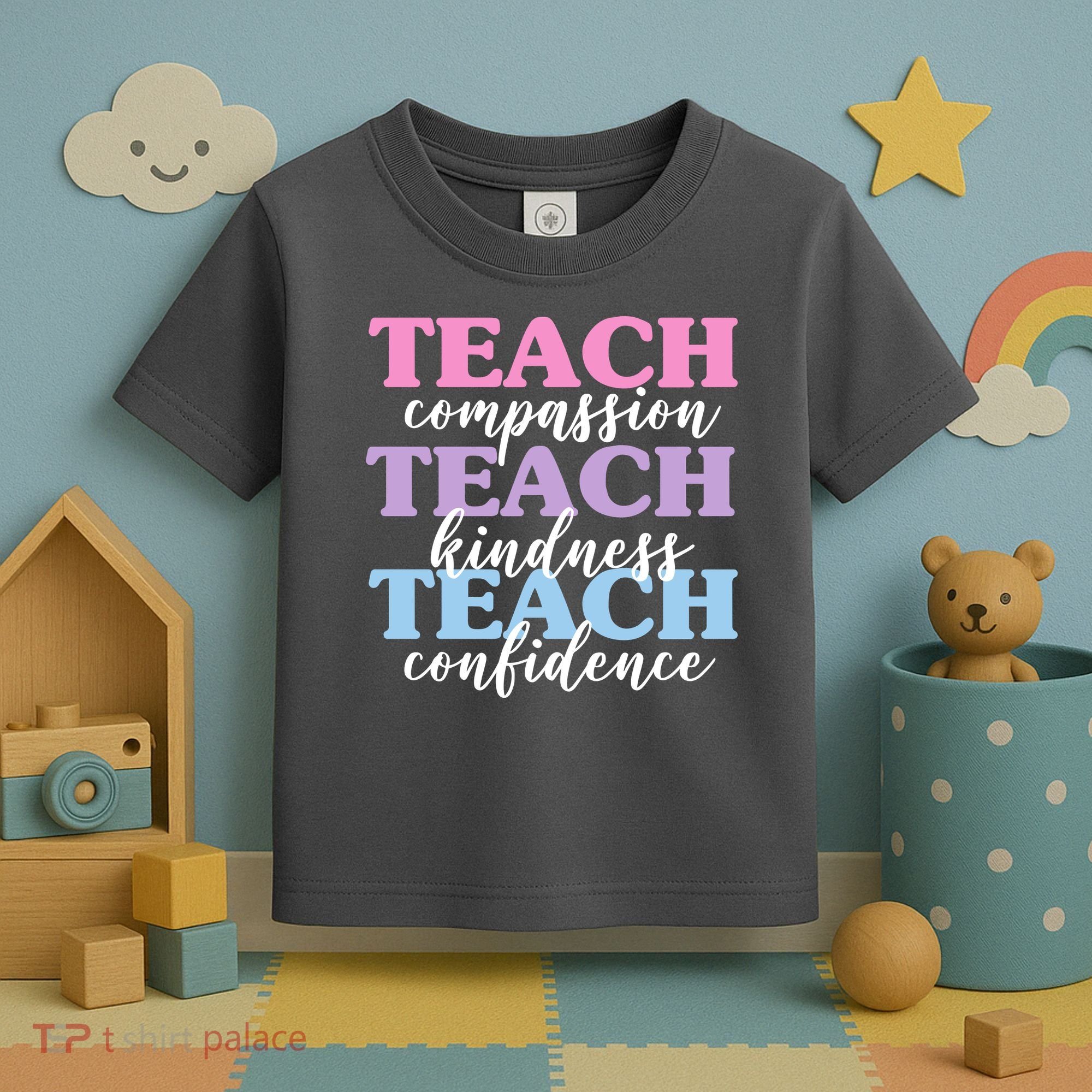 Teach Compassion Teach Kindness Teach Confidence Toddler T-Shirt