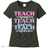 Teach Compassion Teach Kindness Teach Confidence Women's T-Shirt thumb 0