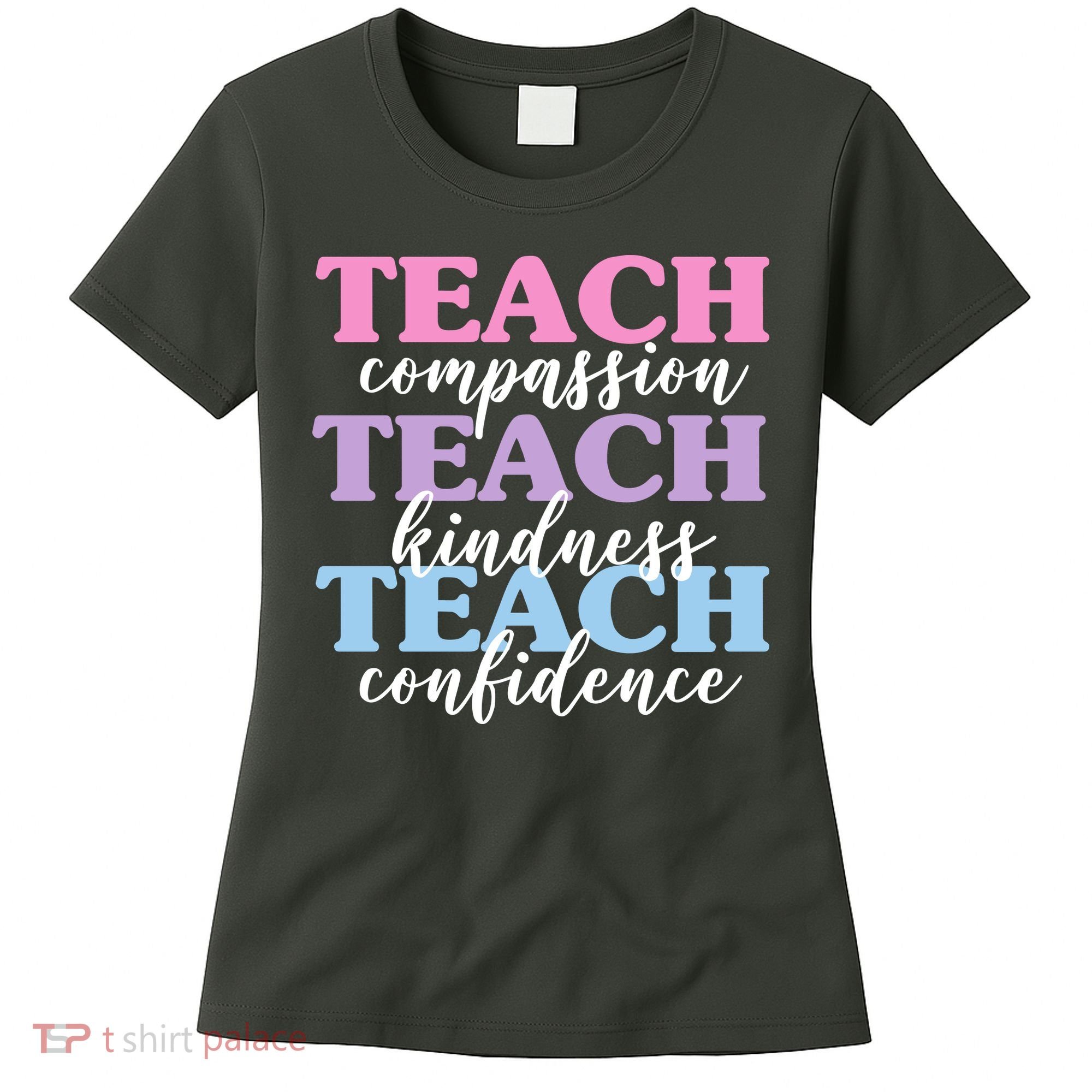 Teach Compassion Teach Kindness Teach Confidence Women's T-Shirt