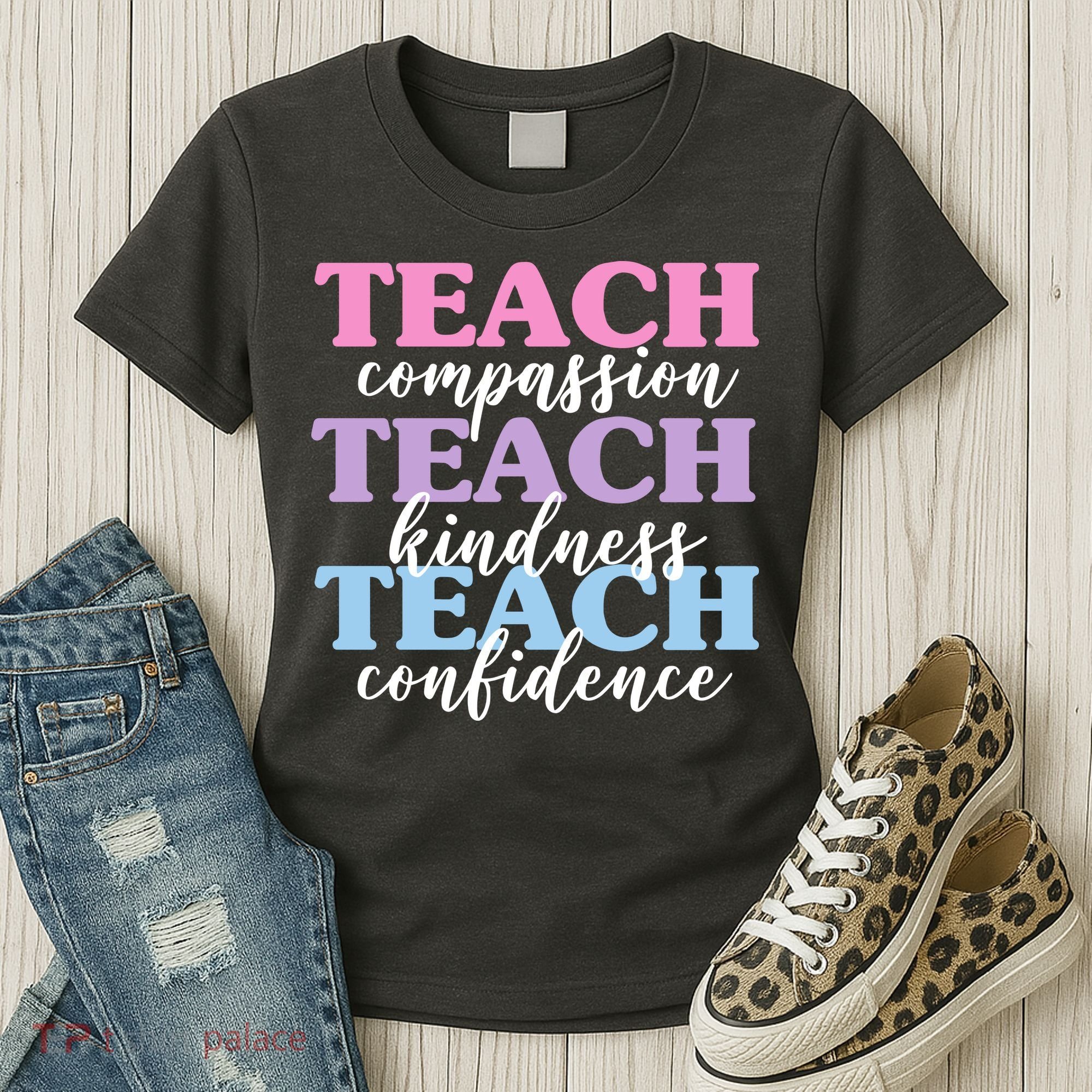 Teach Compassion Teach Kindness Teach Confidence Women's T-Shirt
