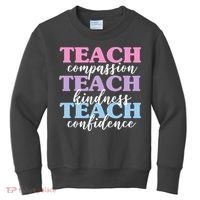 Teach Compassion Teach Kindness Teach Confidence Kids Sweatshirt thumb 0