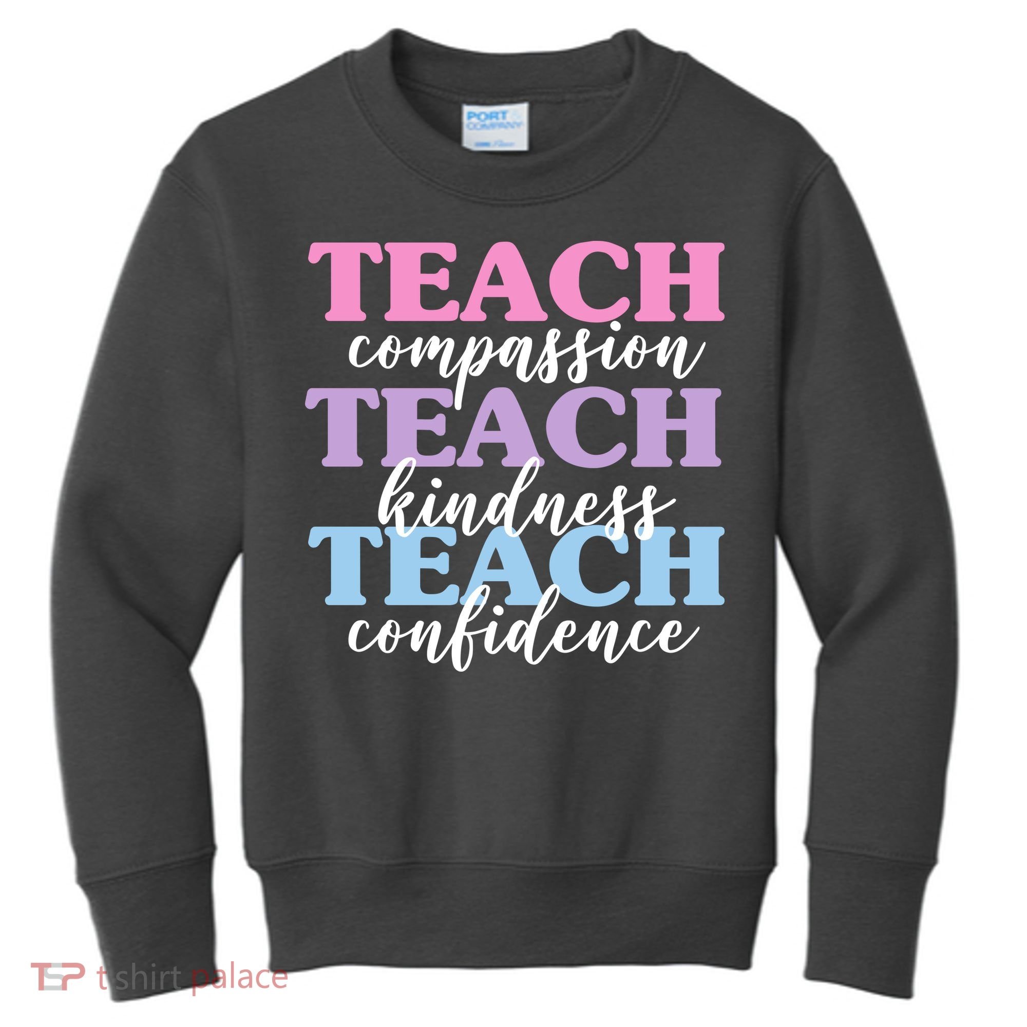 Teach Compassion Teach Kindness Teach Confidence Kids Sweatshirt