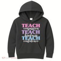 Teach Compassion Teach Kindness Teach Confidence Kids Hoodie thumb 0