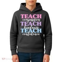 Teach Compassion Teach Kindness Teach Confidence Kids Hoodie thumb 4