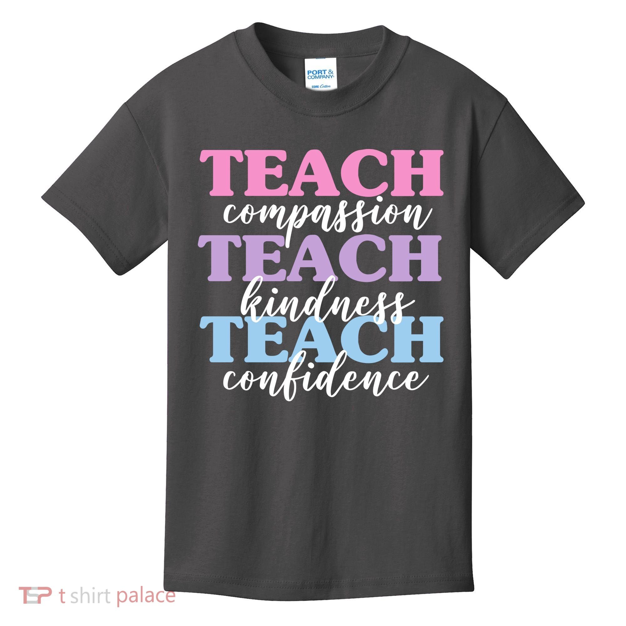 Teach Compassion Teach Kindness Teach Confidence Kids T-Shirt