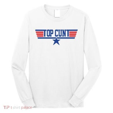 Top Cunt Long Sleeve Shirt