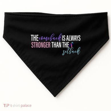 Thyroid Cancer The Comeback Is Always Stronger Than The Setback USA-Made Doggie Bandana